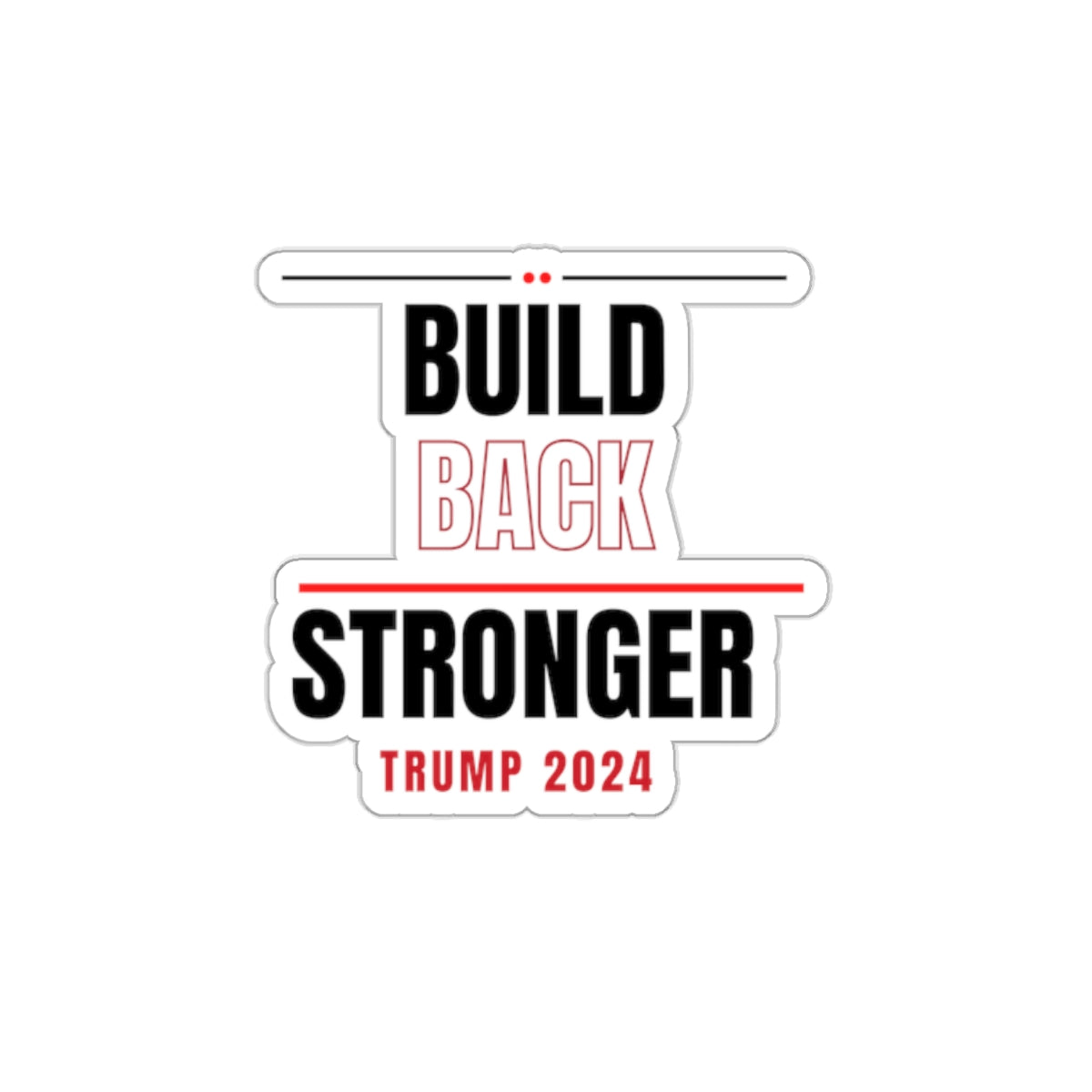 Build Back Stronger Trump Kiss-Cut Stickers